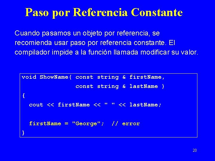 Paso por Referencia Constante Cuando pasamos un objeto por referencia, se recomienda usar paso