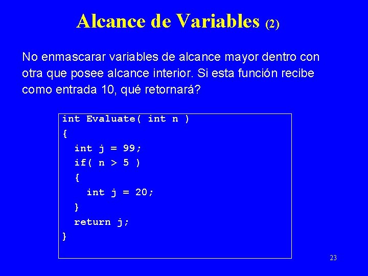 Alcance de Variables (2) No enmascarar variables de alcance mayor dentro con otra que