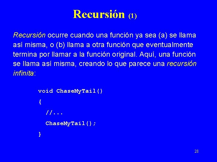 Recursión (1) Recursión ocurre cuando una función ya sea (a) se llama así misma,