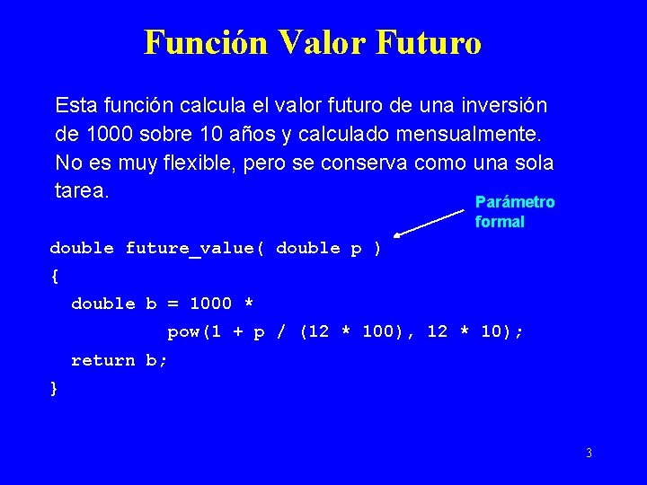 Función Valor Futuro Esta función calcula el valor futuro de una inversión de 1000