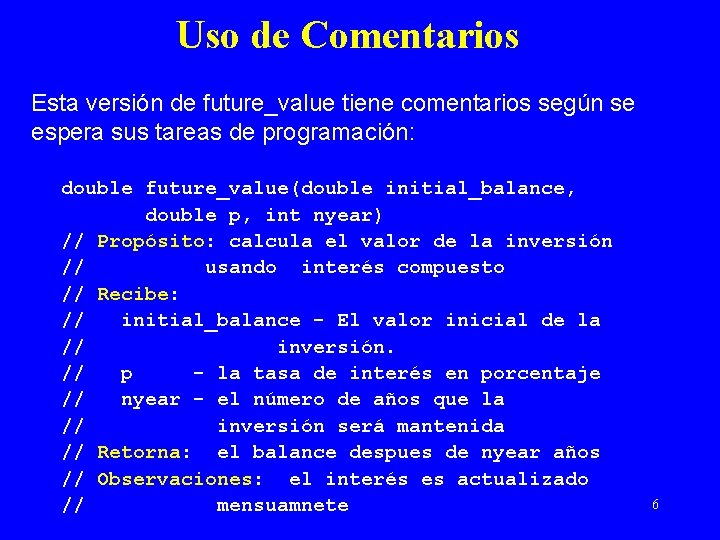 Uso de Comentarios Esta versión de future_value tiene comentarios según se espera sus tareas