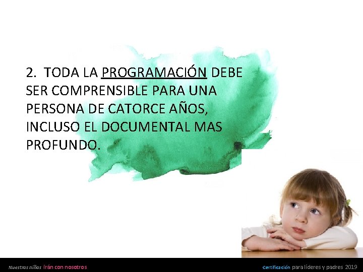 2. TODA LA PROGRAMACIÓN DEBE SER COMPRENSIBLE PARA UNA PERSONA DE CATORCE AÑOS, INCLUSO