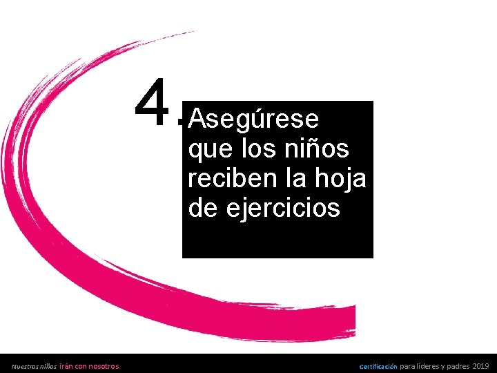 4. Asegúrese que los niños reciben la hoja de ejercicios Nuestros niños irán con