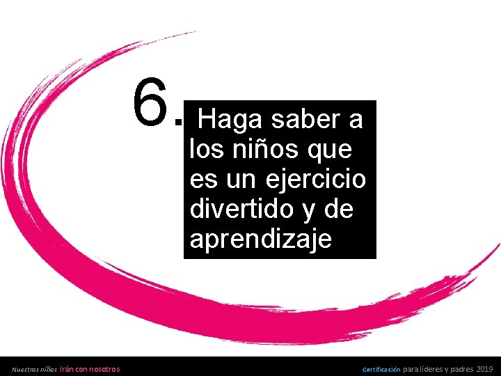 6. los. Haganiñossaber a que es un ejercicio divertido y de aprendizaje Nuestros niños