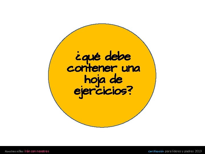 ¿qué debe contener una hoja de ejercicios? Nuestros niños irán con nosotros Certificación para