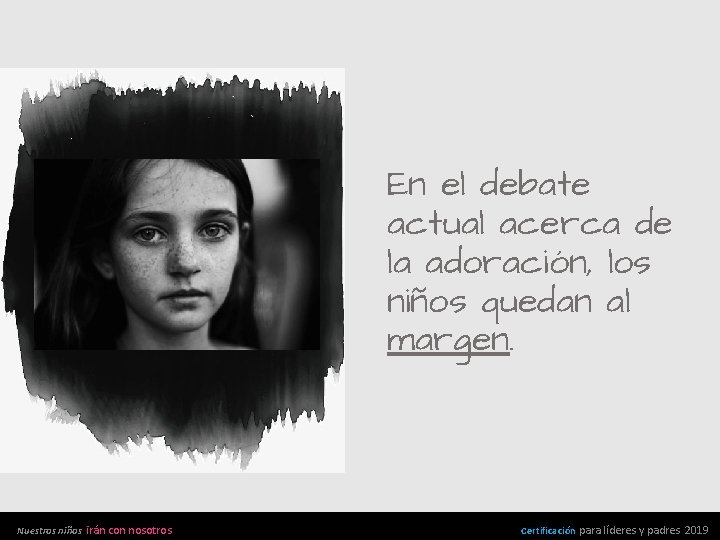 En el debate actual acerca de la adoración, los niños quedan al margen. Nuestros