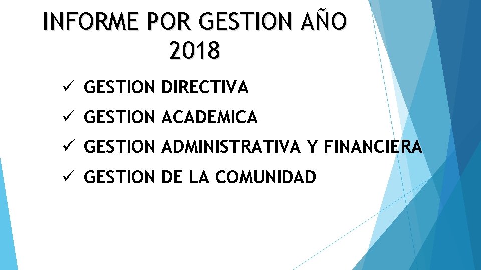 INFORME POR GESTION AÑO 2018 ü GESTION DIRECTIVA ü GESTION ACADEMICA ü GESTION ADMINISTRATIVA