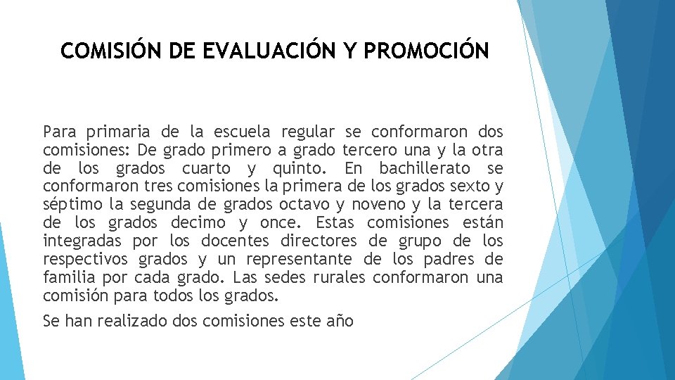 COMISIÓN DE EVALUACIÓN Y PROMOCIÓN Para primaria de la escuela regular se conformaron dos