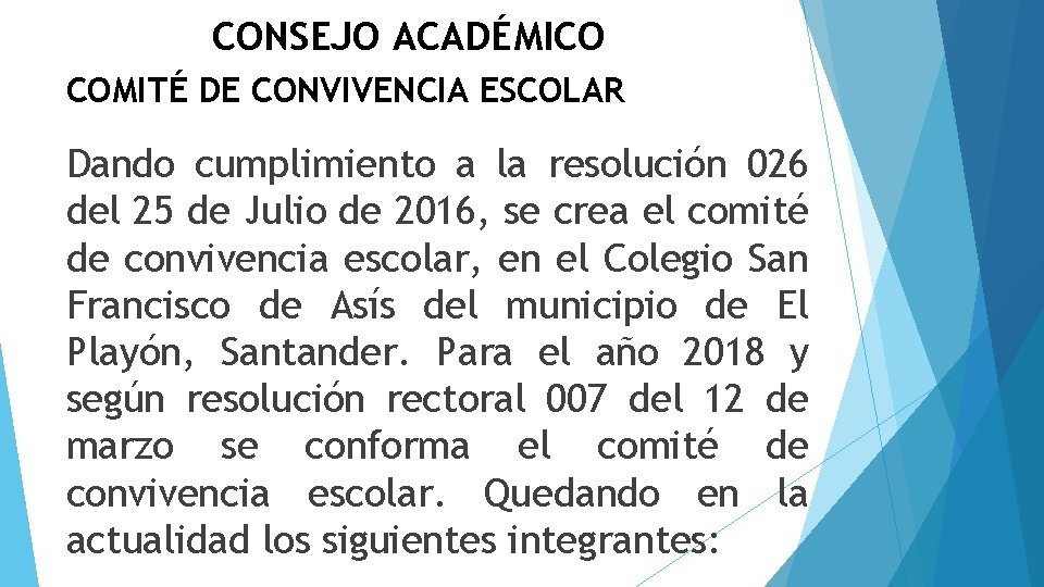 CONSEJO ACADÉMICO COMITÉ DE CONVIVENCIA ESCOLAR Dando cumplimiento a la resolución 026 del 25