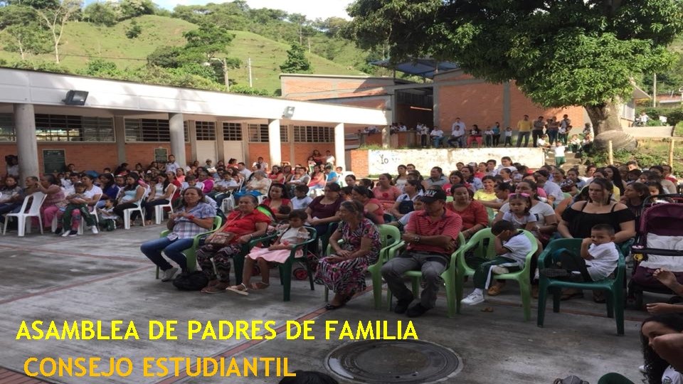 ASAMBLEA DE PADRES DE FAMILIA CONSEJO ESTUDIANTIL 