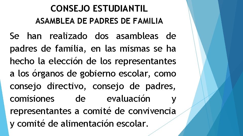 CONSEJO ESTUDIANTIL ASAMBLEA DE PADRES DE FAMILIA Se han realizado dos asambleas de padres