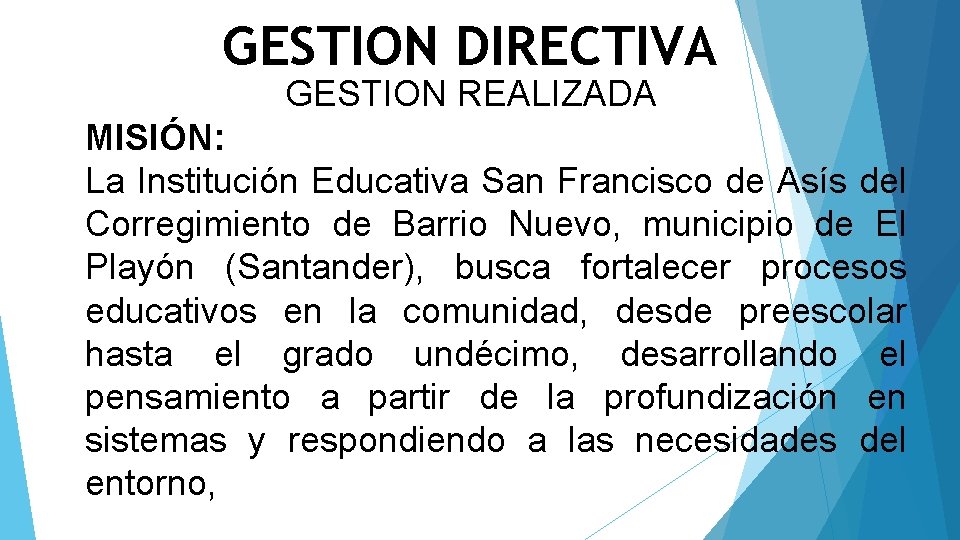 GESTION DIRECTIVA GESTION REALIZADA MISIÓN: La Institución Educativa San Francisco de Asís del Corregimiento