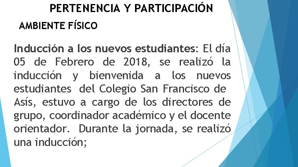 PERTENENCIA Y PARTICIPACIÓN AMBIENTE FÍSICO Inducción a los nuevos estudiantes: El día 05 de