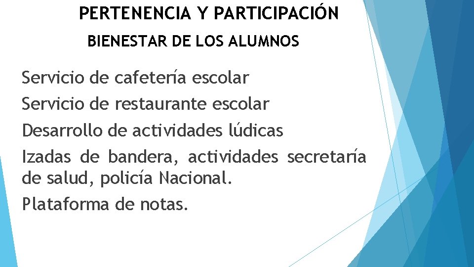 PERTENENCIA Y PARTICIPACIÓN BIENESTAR DE LOS ALUMNOS Servicio de cafetería escolar Servicio de restaurante