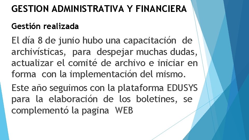 GESTION ADMINISTRATIVA Y FINANCIERA Gestión realizada El día 8 de junio hubo una capacitación