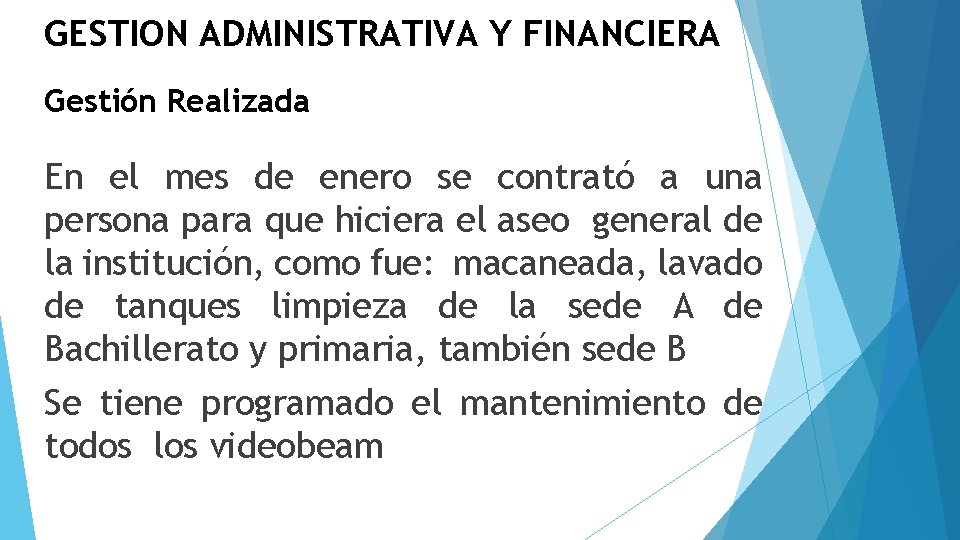 GESTION ADMINISTRATIVA Y FINANCIERA Gestión Realizada En el mes de enero se contrató a