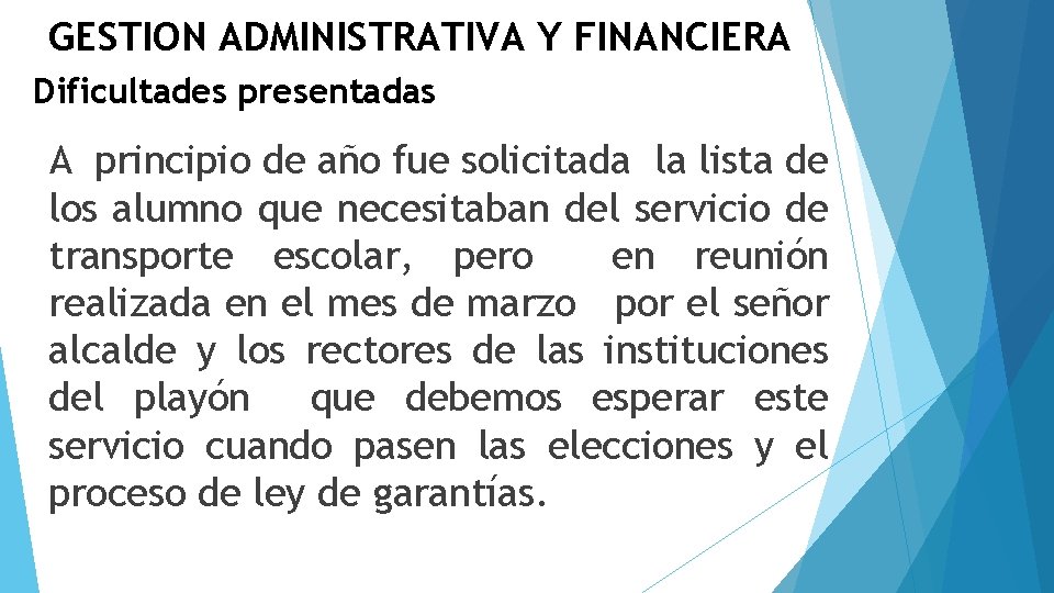 GESTION ADMINISTRATIVA Y FINANCIERA Dificultades presentadas A principio de año fue solicitada la lista