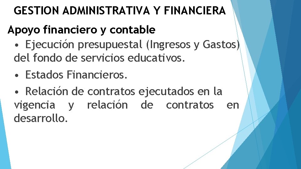 GESTION ADMINISTRATIVA Y FINANCIERA Apoyo financiero y contable • Ejecución presupuestal (Ingresos y Gastos)