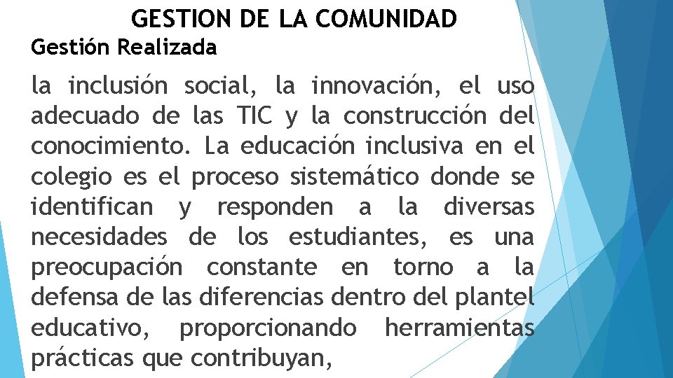 GESTION DE LA COMUNIDAD Gestión Realizada la inclusión social, la innovación, el uso adecuado