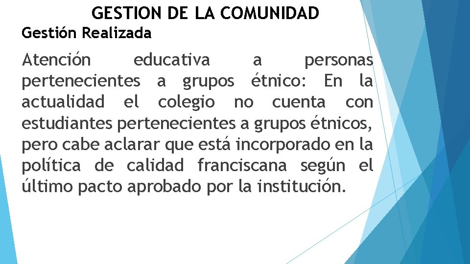 GESTION DE LA COMUNIDAD Gestión Realizada Atención educativa a personas pertenecientes a grupos étnico: