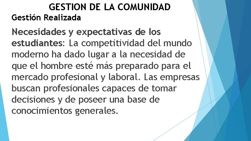 GESTION DE LA COMUNIDAD Gestión Realizada Necesidades y expectativas de los estudiantes: La competitividad