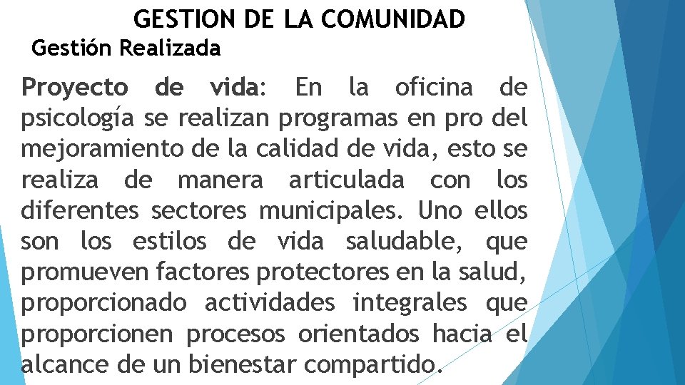 GESTION DE LA COMUNIDAD Gestión Realizada Proyecto de vida: En la oficina de psicología