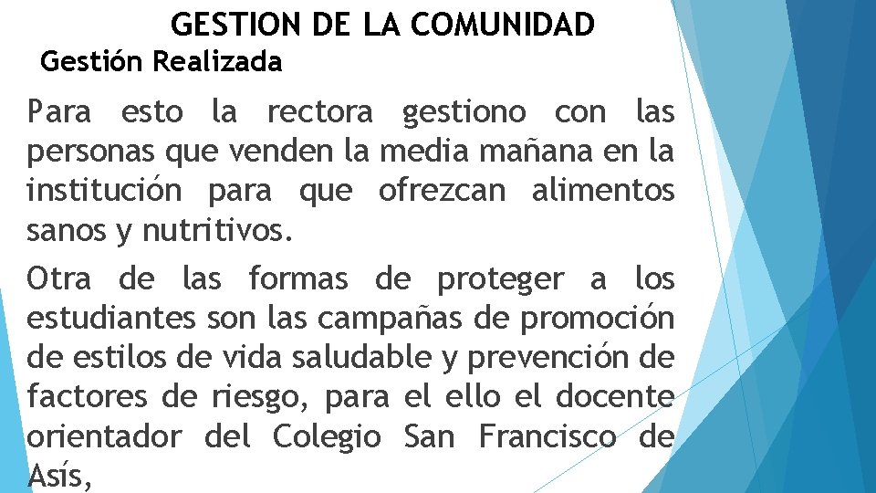 GESTION DE LA COMUNIDAD Gestión Realizada Para esto la rectora gestiono con las personas