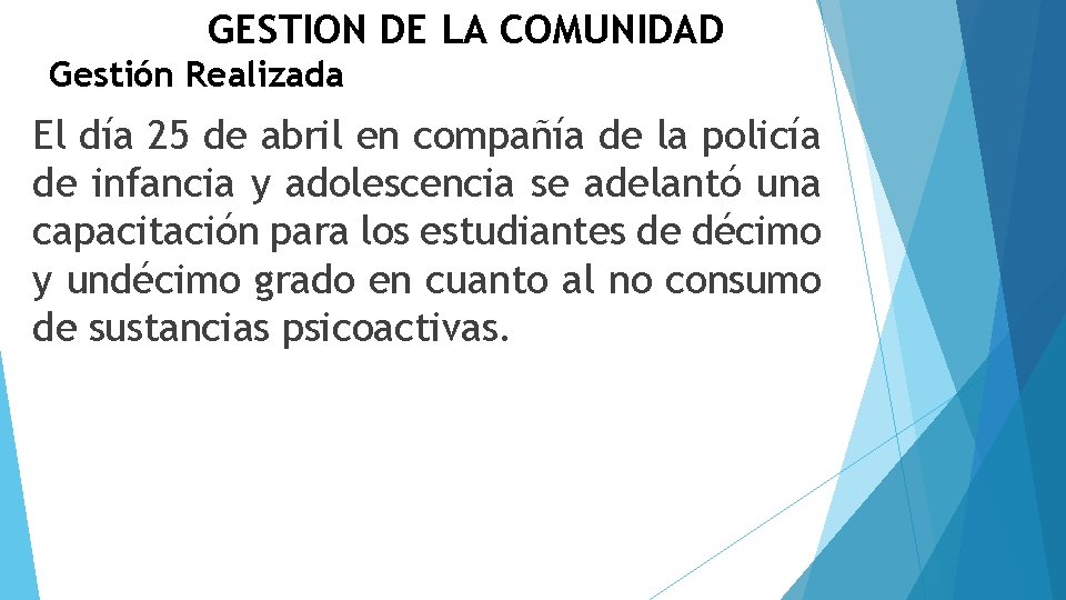 GESTION DE LA COMUNIDAD Gestión Realizada El día 25 de abril en compañía de