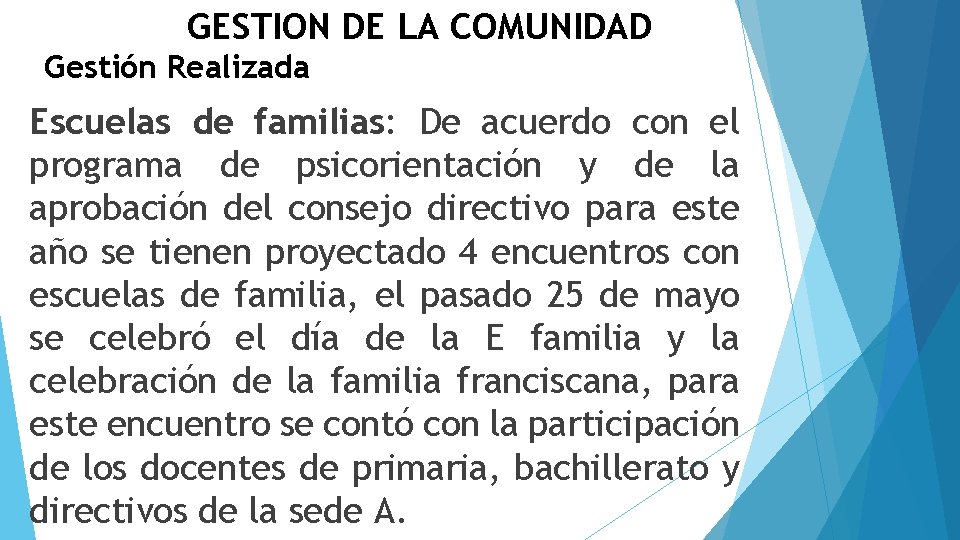 GESTION DE LA COMUNIDAD Gestión Realizada Escuelas de familias: De acuerdo con el programa