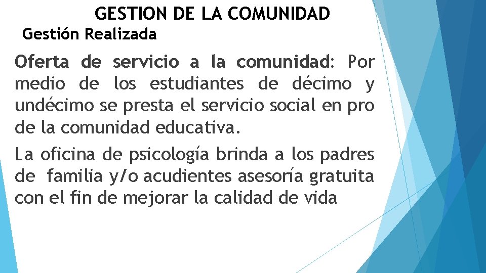 GESTION DE LA COMUNIDAD Gestión Realizada Oferta de servicio a la comunidad: Por medio