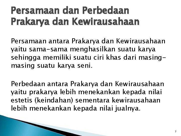 Persamaan dan Perbedaan Prakarya dan Kewirausahaan Persamaan antara Prakarya dan Kewirausahaan yaitu sama-sama menghasilkan