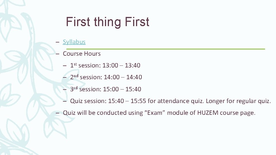 First thing First – Syllabus – Course Hours – 1 st session: 13: 00
