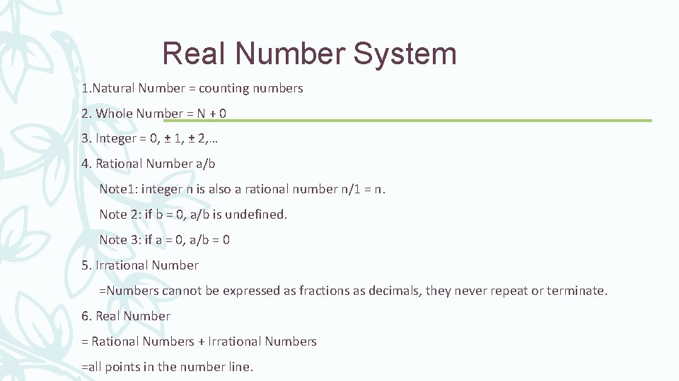 Real Number System 1. Natural Number = counting numbers 2. Whole Number = N