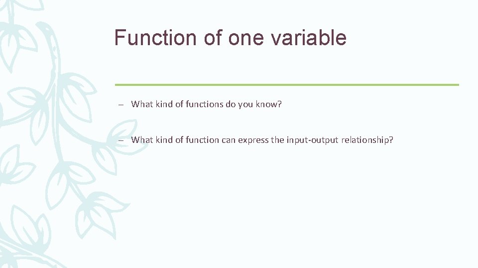 Function of one variable – What kind of functions do you know? – What