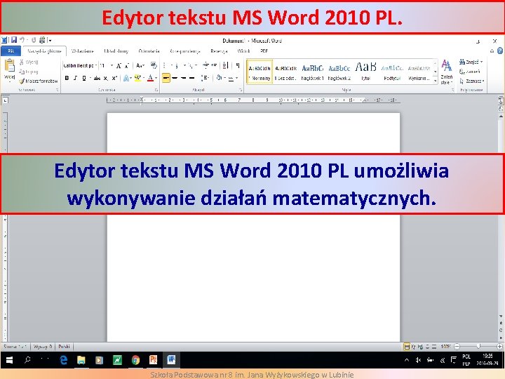 Edytor tekstu MS Word 2010 PL. Edytor tekstu MS Word 2010 PL umożliwia wykonywanie