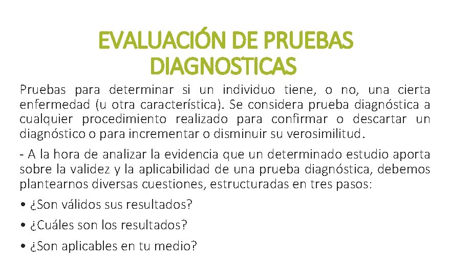 EVALUACIÓN DE PRUEBAS DIAGNOSTICAS Pruebas para determinar si un individuo tiene, o no, una