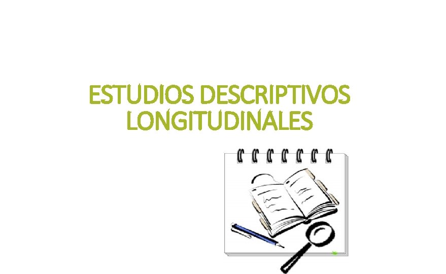 ESTUDIOS DESCRIPTIVOS LONGITUDINALES 