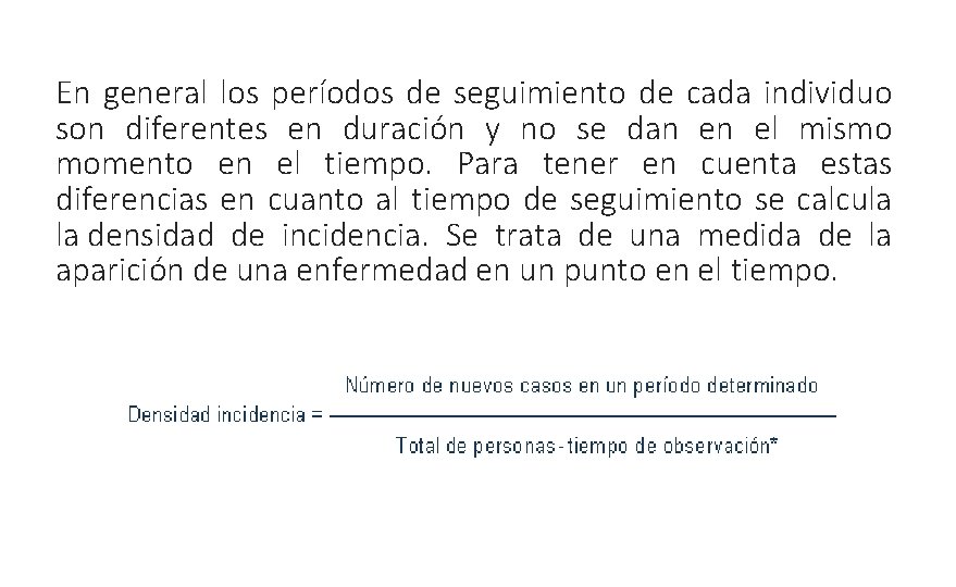 En general los períodos de seguimiento de cada individuo son diferentes en duración y