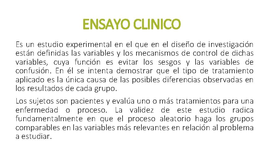 ENSAYO CLINICO Es un estudio experimental en el que en el diseño de investigación