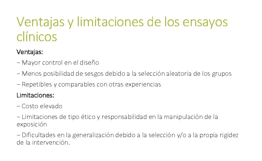 Ventajas y limitaciones de los ensayos clínicos Ventajas: − Mayor control en el diseño