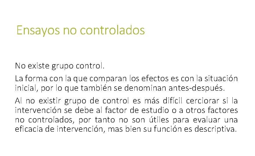 Ensayos no controlados No existe grupo control. La forma con la que comparan los