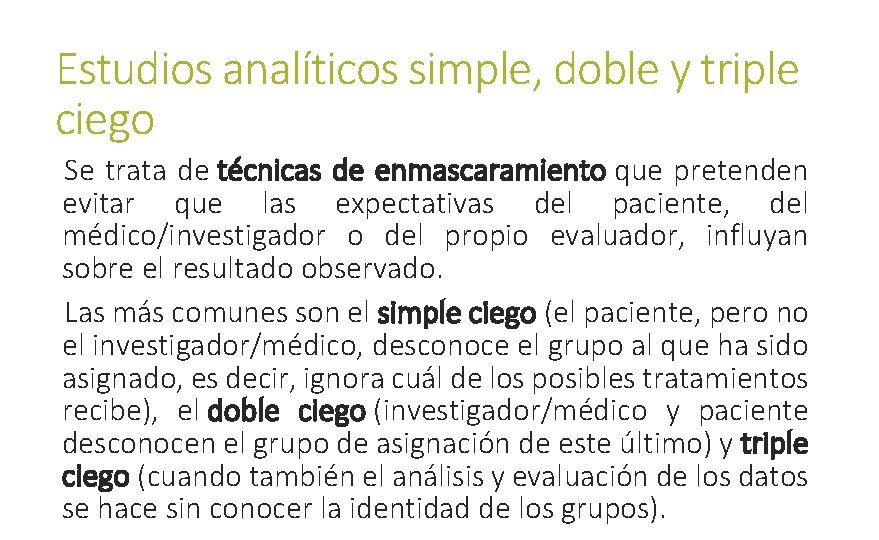 Estudios analíticos simple, doble y triple ciego Se trata de técnicas de enmascaramiento que