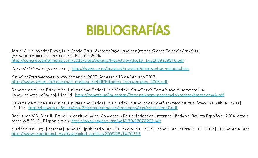 BIBLIOGRAFÍAS Jesus M. Hernandez Rivas, Luis Garcia Ortiz. Metodología en investigación Clínica Tipos de