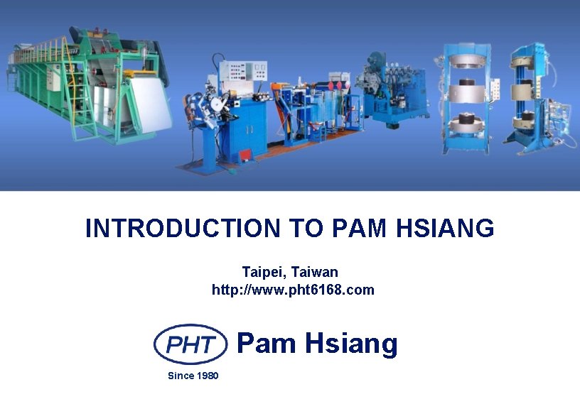 INTRODUCTION TO PAM HSIANG Taipei, Taiwan http: //www. pht 6168. com Pam Hsiang Since