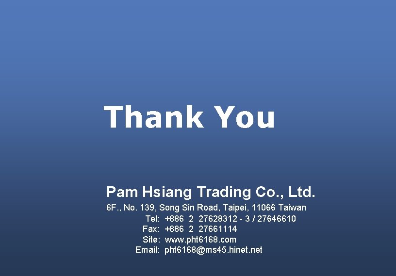 Thank You Pam Hsiang Trading Co. , Ltd. 6 F. , No. 139, Song