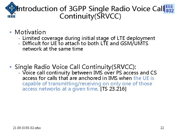 Introduction of 3 GPP Single Radio Voice Call Continuity(SRVCC) • Motivation • • Limited
