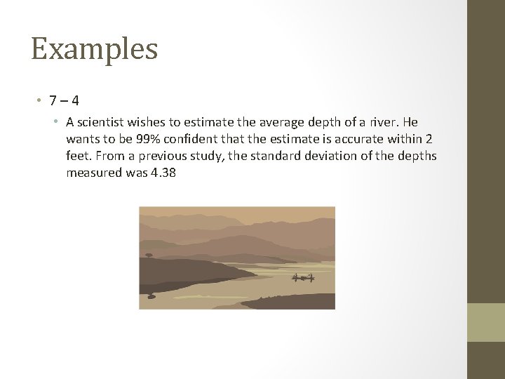 Examples • 7 – 4 • A scientist wishes to estimate the average depth