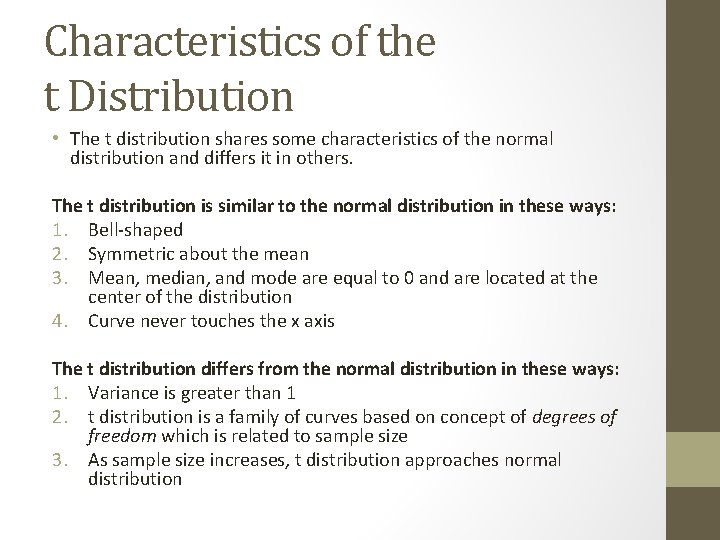 Characteristics of the t Distribution • The t distribution shares some characteristics of the