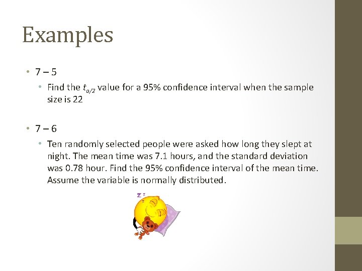 Examples • 7 – 5 • Find the ta/2 value for a 95% confidence