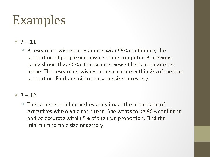 Examples • 7 – 11 • A researcher wishes to estimate, with 95% confidence,